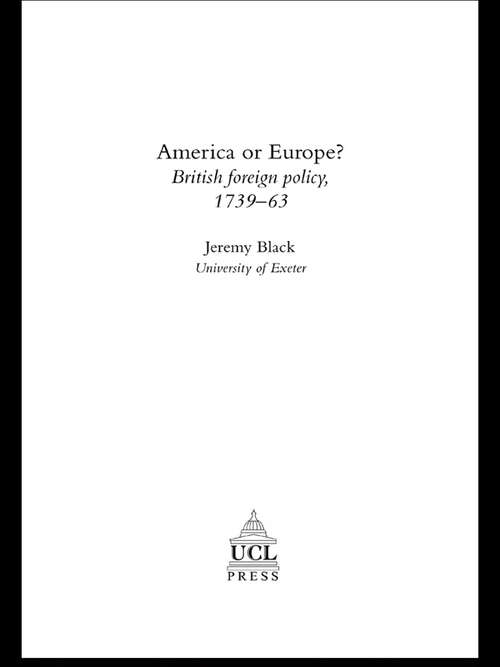 America Or Europe?: British Foreign Policy, 1739-63