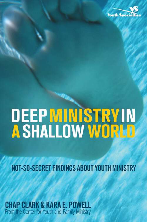 Deep Ministry in a Shallow World: Not-So-Secret Findings about Youth Ministry