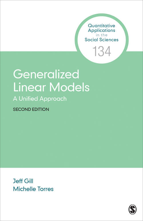 Generalized Linear Models: A Unified Approach (Quantitative Applications in the Social Sciences #134)