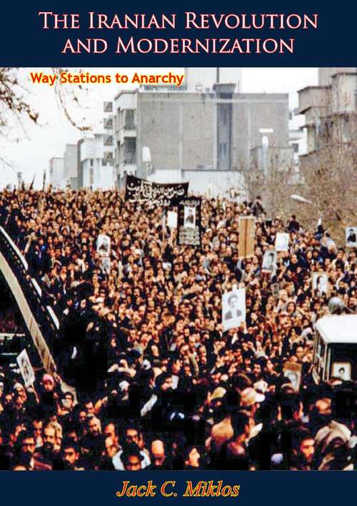 Book cover of The Iranian Revolution and Modernization: Way Stations to Anarchy
