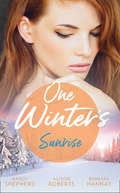 One Winter’s Sunrise: Gift-wrapped In Her Wedding Dress (sydney Brides) / The Baby Who Saved Christmas / A Very Special Holiday Gift (Mills And Boon M&b Ser.)