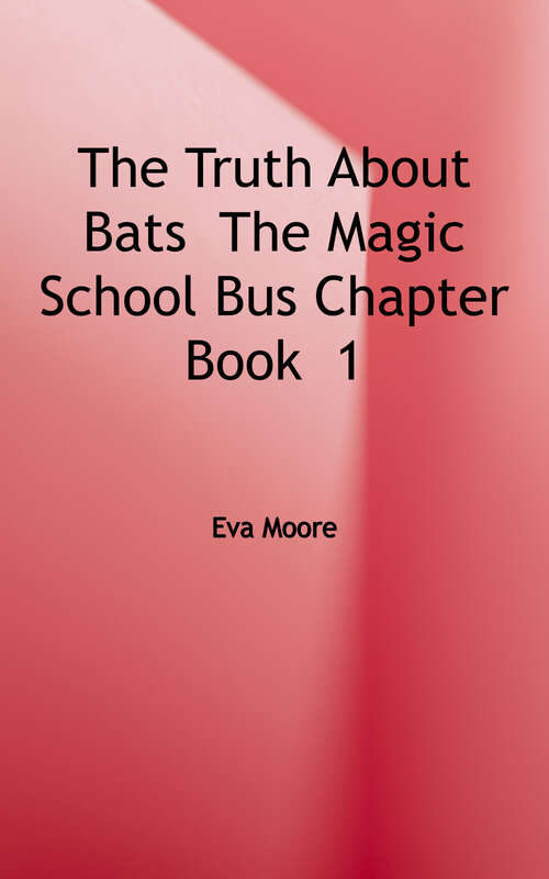 Book cover of The Truth about Bats (Magic School Bus Science Chapter Bks.: No. 1)