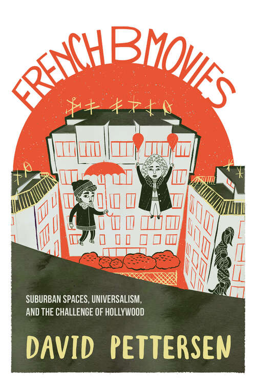 Book cover of French B Movies: Suburban Spaces, Universalism, and the Challenge of Hollywood (New Directions in National Cinemas)