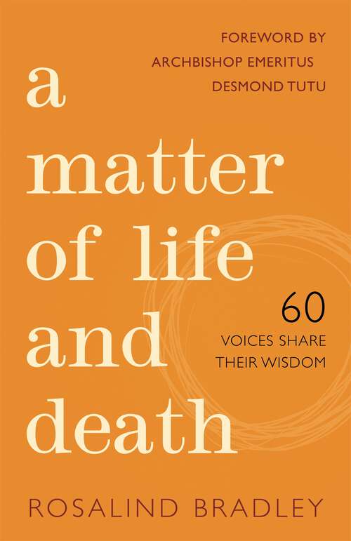 Book cover of A Matter of Life and Death: 60 Voices Share their Wisdom