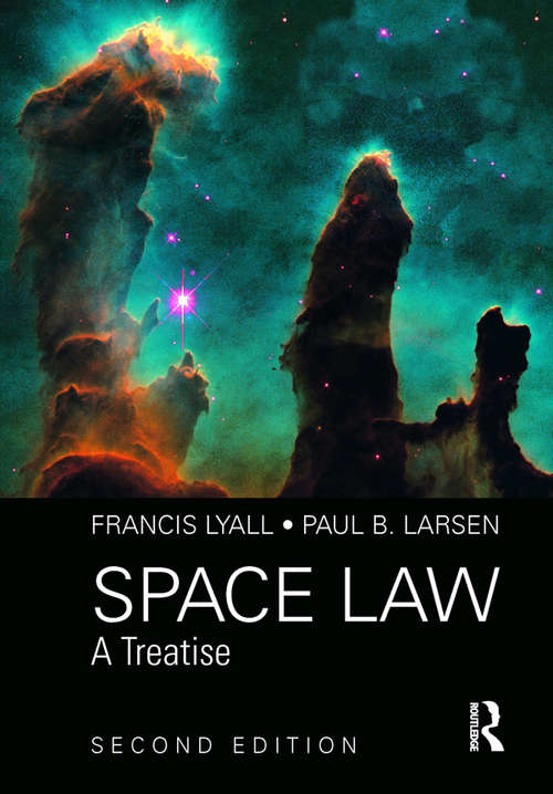 Space Law: A Treatise 2nd Edition (Library Of Essays In International Law Ser.)