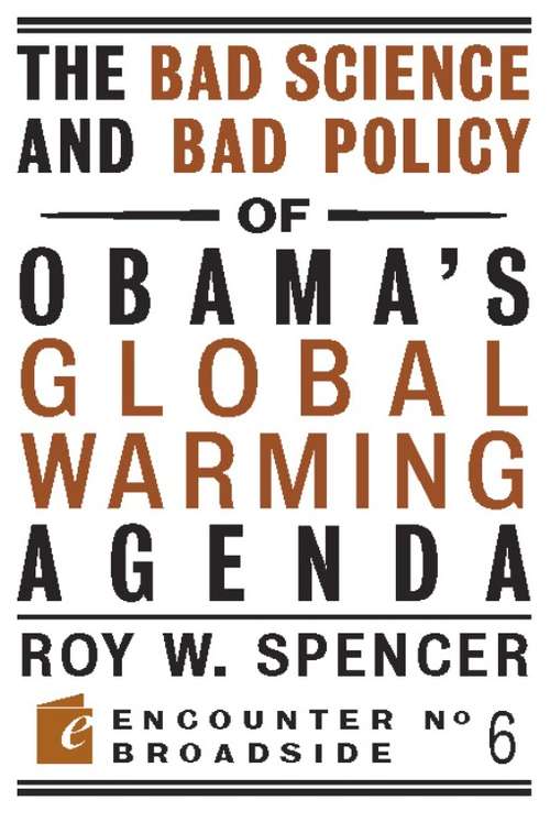 Book cover of The Bad Science and Bad Policy of Obama's Global Warming Agenda