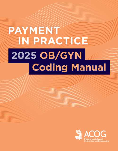 Book cover of Payment in Practice: 2025 OB/GYN Coding Manual
