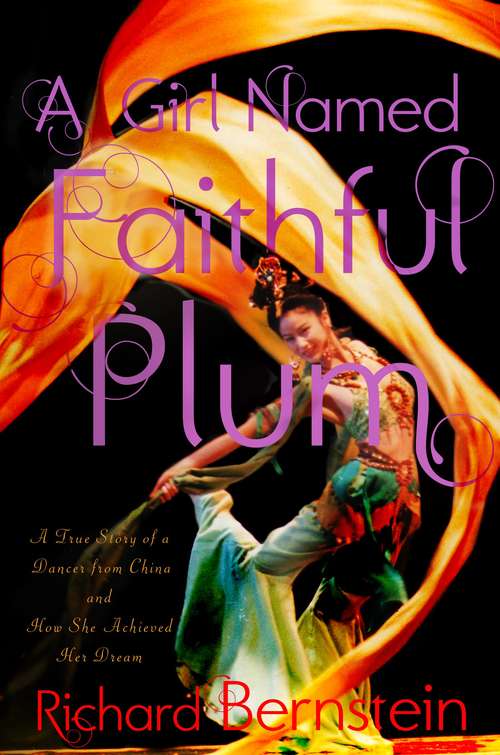 Book cover of A Girl Named Faithful Plum: The True Story of a Dancer from China and How She Achieved Her Dream