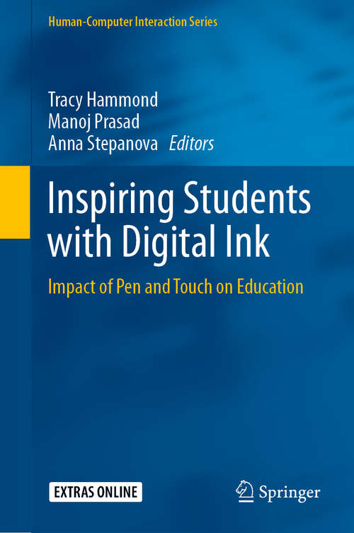 Book cover of Inspiring Students with Digital Ink: Impact of Pen and Touch on Education (1st ed. 2019) (Human–Computer Interaction Series)
