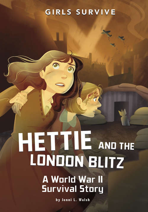 Book cover of Hettie and the London Blitz: A World War II Survival Story (Girls Survive)