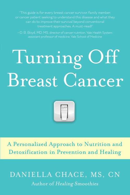 Book cover of Turning Off Breast Cancer: A Personalized Approach to Nutrition and Detoxification in Prevention and Healing