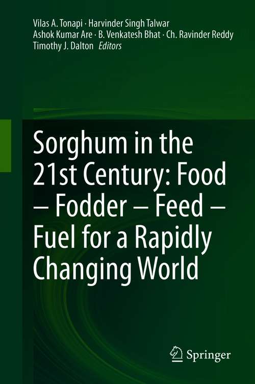 Sorghum in the 21st Century: Food – Fodder – Feed – Fuel for a Rapidly Changing World