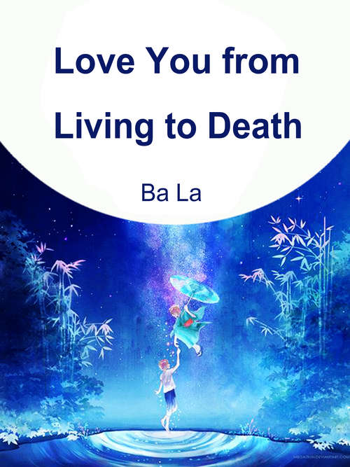 Love You from Living to Death: Volume 1 (Volume 1 #1)