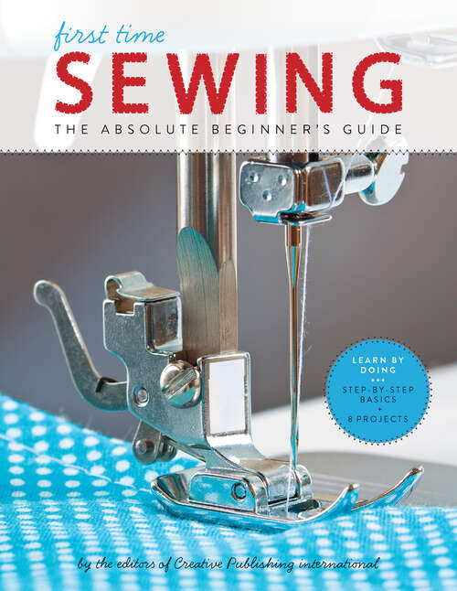 Book cover of First Time Sewing: The Absolute Beginner's Guide