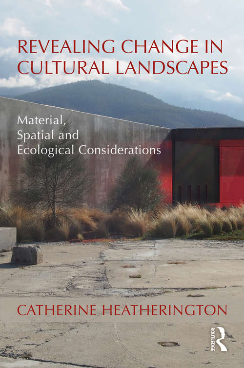 Book cover of Revealing Change in Cultural Landscapes: Material, Spatial and Ecological Considerations