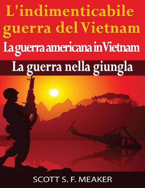 Book cover of L'indimenticabile guerra del Vietnam: La guerra americana in Vietnam – La guerra nella giungla