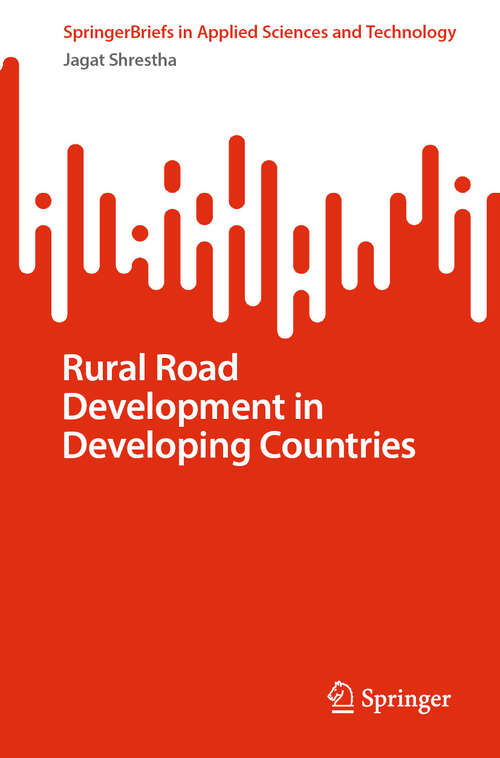 Book cover of Rural Road Development in Developing Countries (SpringerBriefs in Applied Sciences and Technology)
