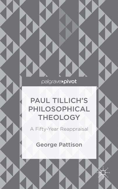 Book cover of Paul Tillich’s Philosophical Theology: A Fifty-Year Reappraisal