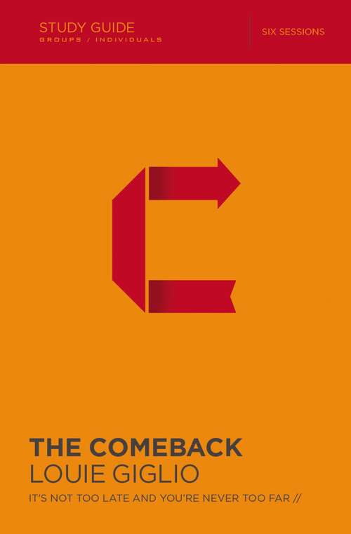 The Comeback Study Guide: It's Not Too Late and You're Never Too Far