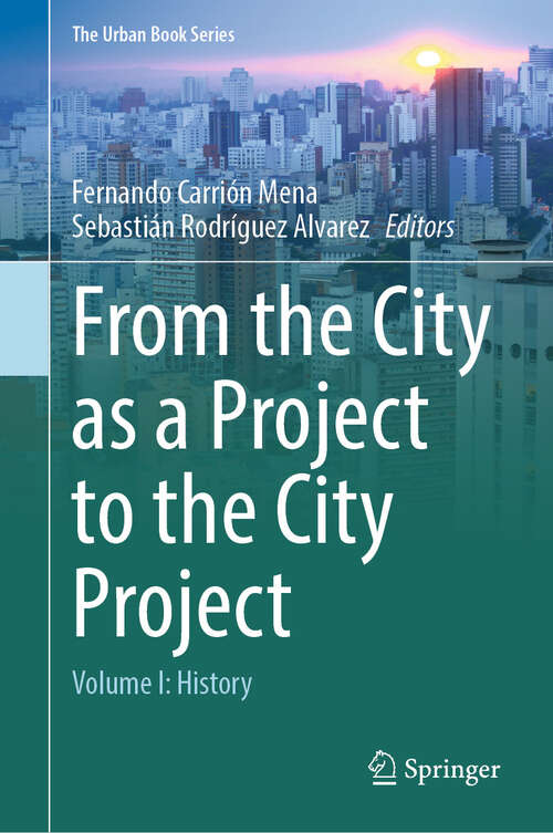 Book cover of From the City as a Project to the City Project: Volume I: History (The Urban Book Series)