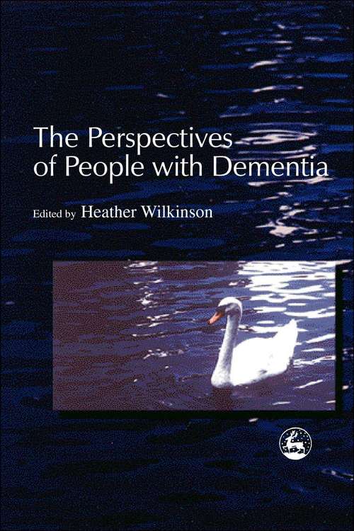The Perspectives of People with Dementia: Research Methods and Motivations