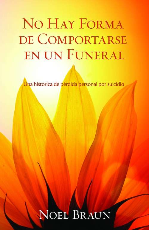 Book cover of No Hay Forma De Comportarse En Un Funeral: Una historia personal de perdida por suicidio