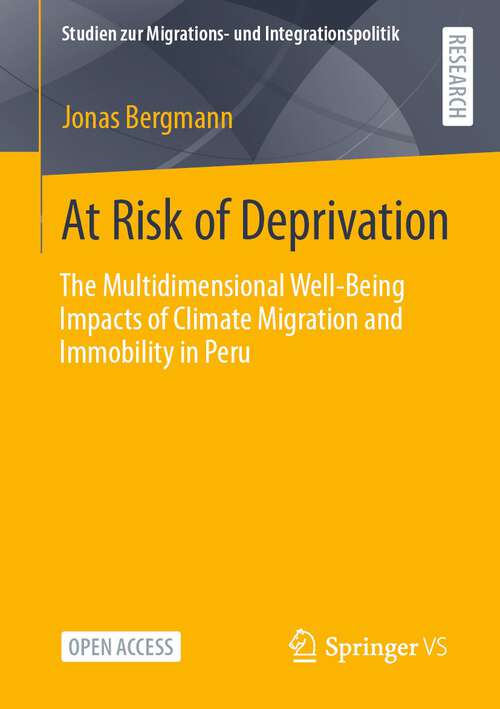 Book cover of At Risk of Deprivation: The Multidimensional Well-Being Impacts of Climate Migration and Immobility in Peru (1st ed. 2024) (Studien zur Migrations- und Integrationspolitik)