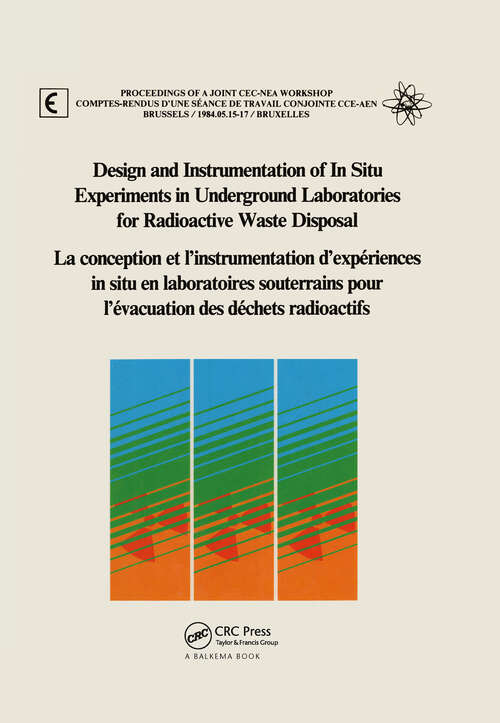 Design and Instrumentation of In-Situ Experiments in Underground Laboratories for Radioactive Waste Disposal: Proceedings of a Joint CEC-NEA Workshop, Brussels, 15-17 May 1984
