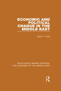 Economic and Political Change in the Middle East (Routledge Library Editions: The Economy of the Middle East)