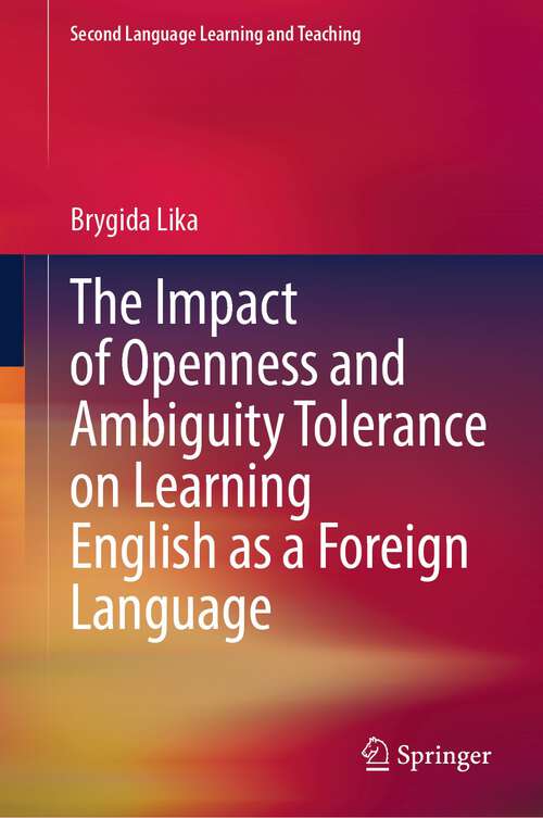 Book cover of The Impact of Openness and Ambiguity Tolerance on Learning English as a Foreign Language (1st ed. 2023) (Second Language Learning and Teaching)
