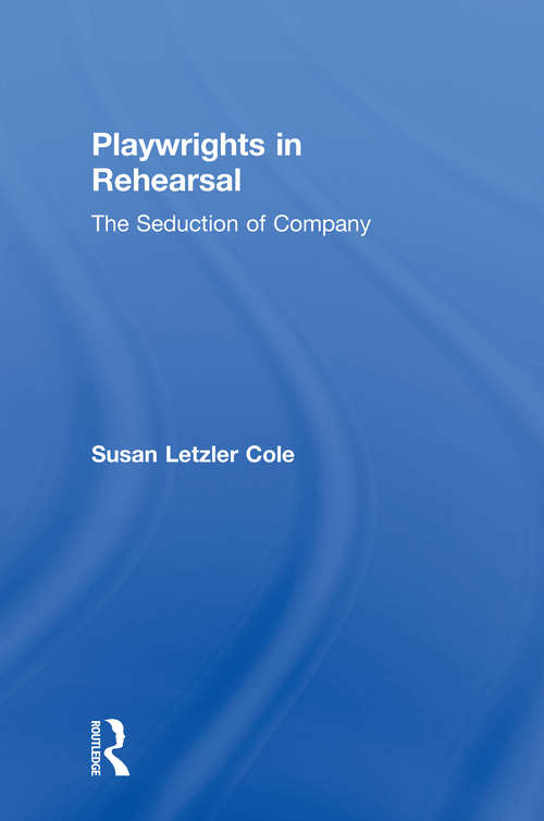 Book cover of Playwrights in Rehearsal: The Seduction of Company