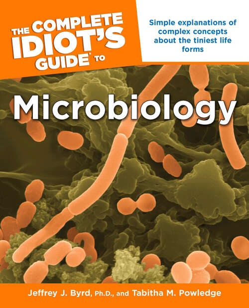 Book cover of The Complete Idiot's Guide to Microbiology: Simple Explanations of Complex Concepts About the Tiniest Life Forms