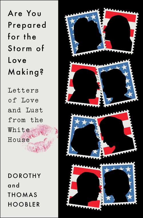 Book cover of Are You Prepared for the Storm of Love Making?: Letters of Love and Lust from the White House