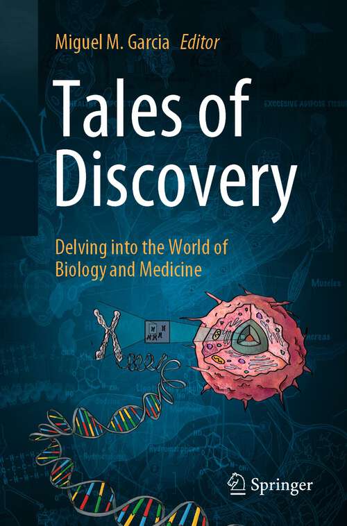 Book cover of Tales of Discovery: Delving into the World of Biology and Medicine (1st ed. 2024)