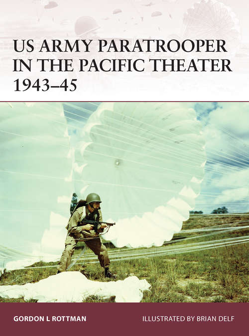 US Army Paratrooper in the Pacific Theater, 1943-45