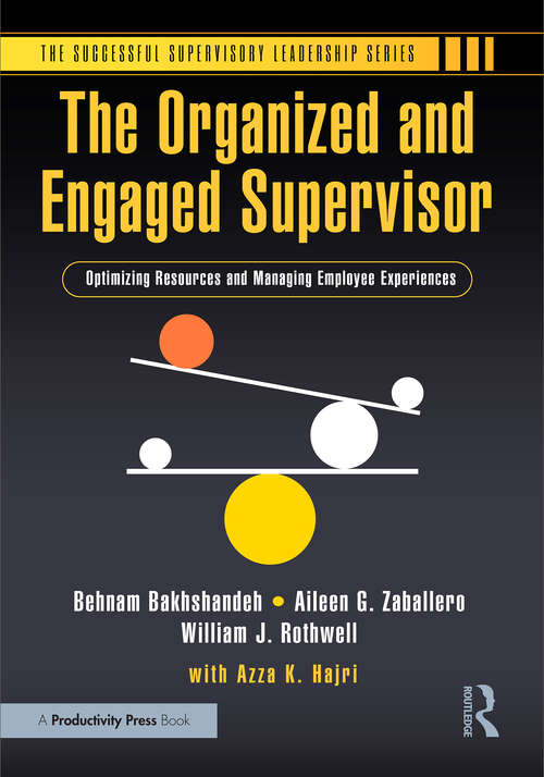 Book cover of The Organized and Engaged Supervisor: Optimizing Resources and Managing Employee Experiences (1) (Successful Supervisory Leadership)