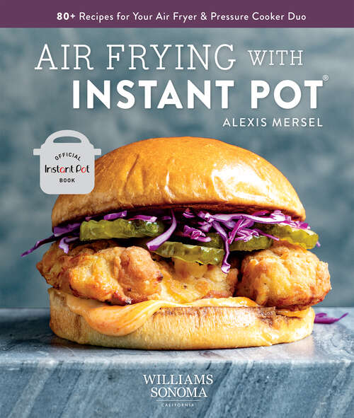 Book cover of Air Frying with Instant Pot: 80+ Recipes for Your Air Fryer & Pressure Cooker Duo (Williams-Sonoma)