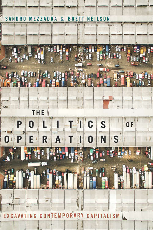 Book cover of The Politics of Operations: Excavating Contemporary Capitalism