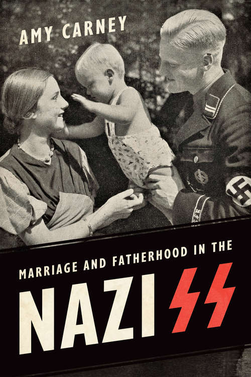 Book cover of Marriage and Fatherhood in the Nazi SS (German and European Studies)