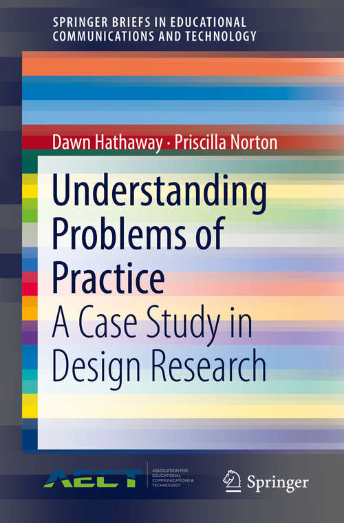 Book cover of Understanding Problems of Practice: A Case Study In Design Research (Springerbriefs In Educational Communications And Technology Ser.)