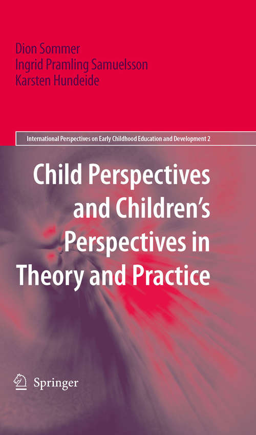 Child Perspectives and Children’s Perspectives in Theory and Practice (International Perspectives on Early Childhood Education and Development #2)