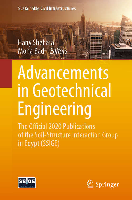 Advancements in Geotechnical Engineering: The official 2020 publications of the Soil-Structure Interaction Group in Egypt (SSIGE) (Sustainable Civil Infrastructures)