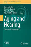 Aging and Hearing: Causes and Consequences (Springer Handbook of Auditory Research #72)