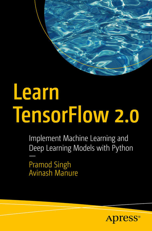 Book cover of Learn TensorFlow 2.0: Implement Machine Learning and Deep Learning Models with Python (1st ed.)