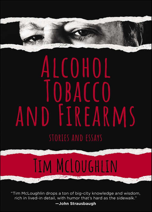 Book cover of Alcohol, Tobacco, and Firearms: Stories and Essays