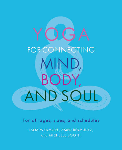 Book cover of Yoga for Connecting Mind, Body, and Soul: For All Ages, Sizes, and Schedules