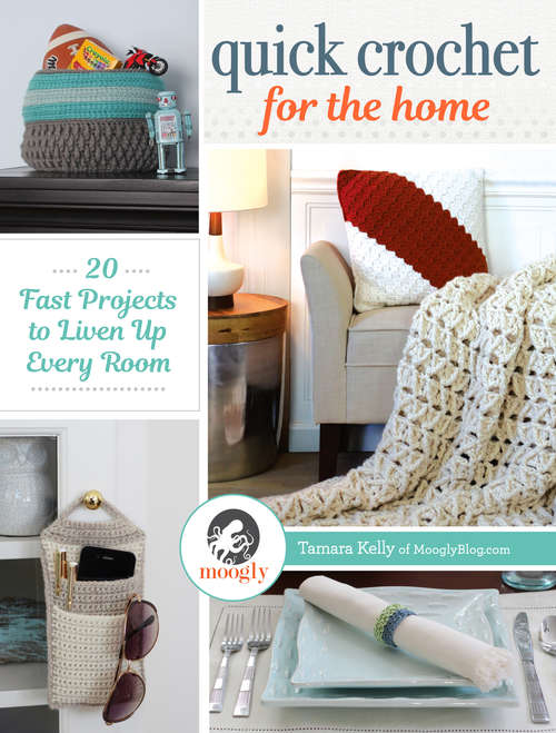 Book cover of Quick Crochet for the Home: 20 Fast Projects to Liven Up Every Room