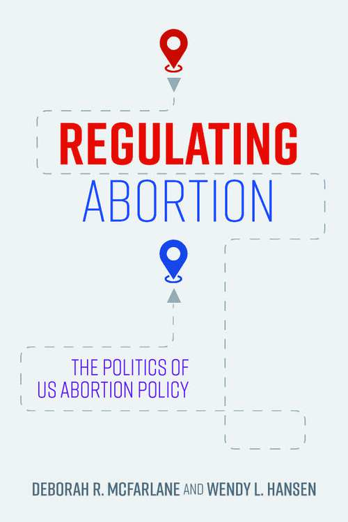Book cover of Regulating Abortion: The Politics Of Us Abortion Policy
