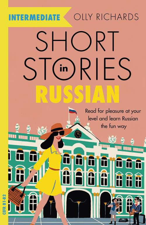 Book cover of Short Stories in Russian for Intermediate Learners: Read for pleasure at your level, expand your vocabulary and learn Russian the fun way!