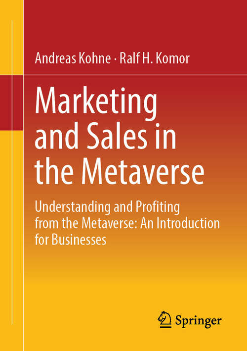 Book cover of Marketing and Sales in the Metaverse: Understanding and Profiting from the Metaverse: An Introduction for Businesses